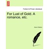 For Lust of Gold. a Romance, Etc.