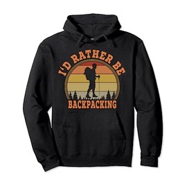 I'd Rather Be Backpacking Hiking Camping Bushcraft Pullover Hoodie