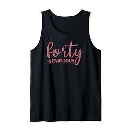 Forty & Fabulous, 40 Years Old For Women Her 40th Birthday Tank Top