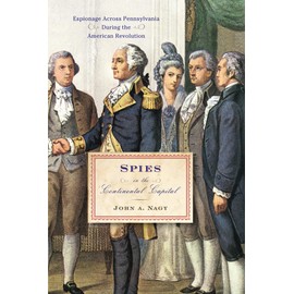 Spies in the Continental Capital: Espionage Across Pennsylvania During the American Revolution
