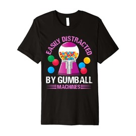 Easily Distracted By Gumball Machines Bubblegum Chewing Premium T-Shirt
