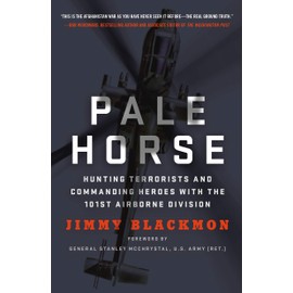 Pale Horse: Hunting Terrorists and Commanding Heroes with the 101st Airborne Division