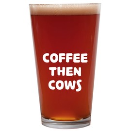Knick Knack Gifts Coffee Then Cows - 16oz Beer Pint Glass Cup