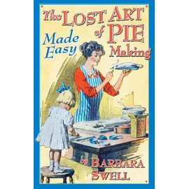 The Lost Art of Pie Making Made Easy