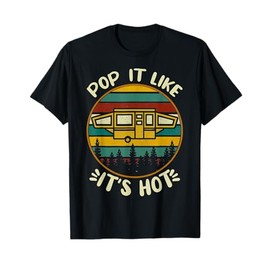 Camper Lover Pop It Like It's Hot RV Camper Road Trip T-Shirt