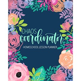 Chaos Coordinator: Homeschool Lesson Planner: Undated Organizer for Distance Learning Home School Parents & Tutors