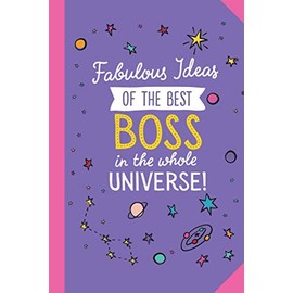Fabulous Ideas of the best Boss in the whole universe: Great 6x9 Notebook for Boss Thank You Gifts for Man or Woman, Bosses Day, Leaving, Farewell, Christmas or Birthday presents