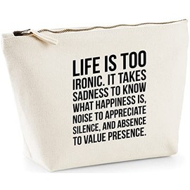 Hippowarehouse Life Is Too Ironic. It Takes Sadness To Know What Happiness Is And Absence To Value Presence. printed make up cosmetic wash bag 18x19x9cm