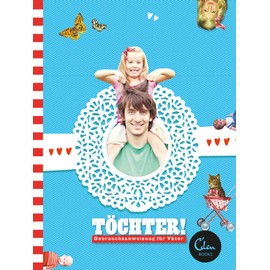 Töchter!: Gebrauchsanweisung für Väter