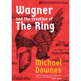 Wagner and the Creation of the Ring
