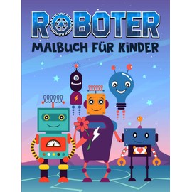 Roboter: Malbuch für Kinder: 35 niedliche Illustrationen für 3- bis 10-Jährige