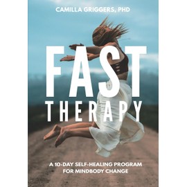 Fast Therapy: A 10-Day Self-Healing Program for Mindbody Change