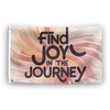 Find Joy In The Journey Motivational Flag - 3x5 ft