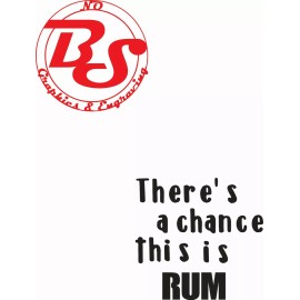 noBS Graphics 2x There's a chance RUM Tumbler Cup Glass Bottle Vinyl Decals FIT yeti noBS