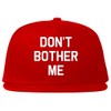 Dont Bother Me Snapback Hat Cap Red