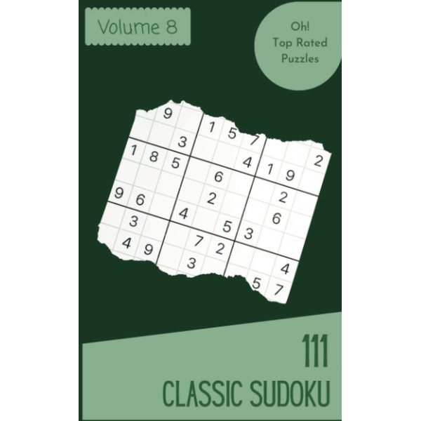 Oh! 111 Top Rated Classic Sudoku Puzzles Volume 8: A