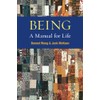 Being: A Manual for Life
