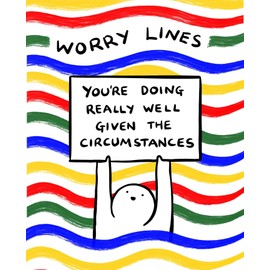 Worry Lines: You're Doing Really Well Given the Circumstances