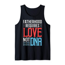 Funny Step Dad Gift Cool Fatherhood Requires Love Not DNA Tank Top