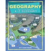 Geography: An Illustrated A-Z Glossary: An Introduction To Earth's Geographical