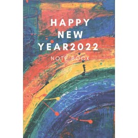 HAPPY NEW YEAR 2022: Note book Happy new year gift for all pepeole , 100 pages , 6*9 in