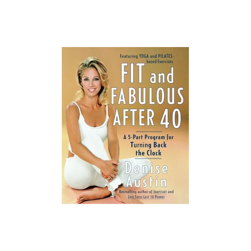 Fit and Fabulous After 40: A 5-Part Program for Turning