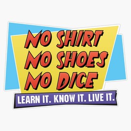 No Shirt. No Shoes. No Dice. Bumper Sticker Vinyl Decal 5 inches