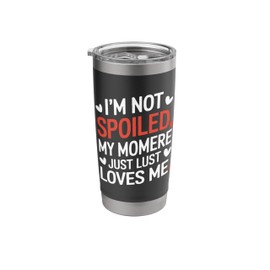 Funny Child Family I'm Not Spoiled My Memere Just Loves Me Stainless Steel Insulated Tumbler