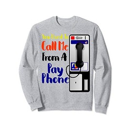 You Used To Call Me From A Pay Phone 70s 80s 90s Babies Sweatshirt