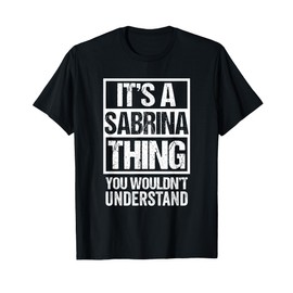 It's A Sabrina Thing You Wouldn't Understand First Name T-Shirt