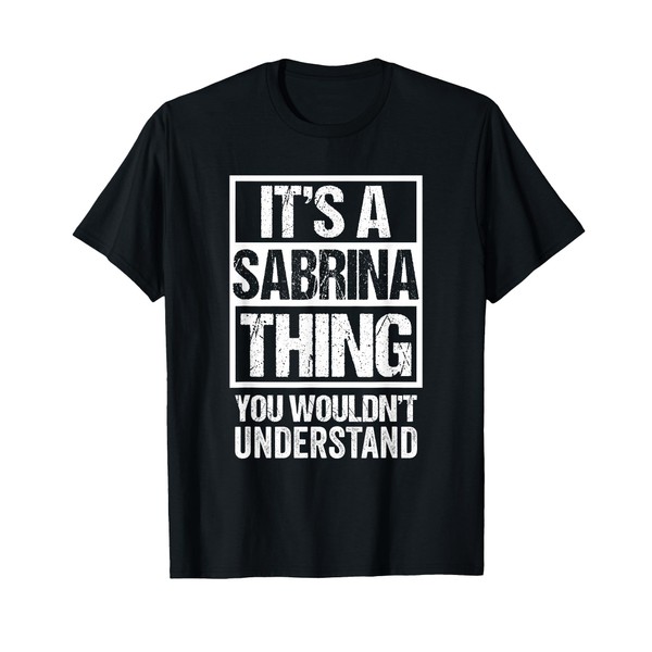 It's A Sabrina Thing You Wouldn't Understand First Name T-Shirt