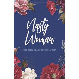 2020-2021 2-Year Pocket Planner; Nasty Woman: Monthly Planner and Pocket Calendar