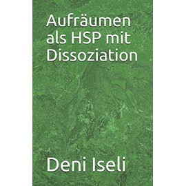 Aufräumen als HSP mit Dissoziation