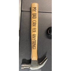 Hammer FATHERS DAY GIFT "MY DAD CAN FIX ANYTHING!" HAMMER