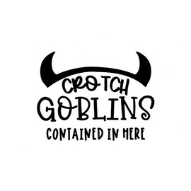 Crotch Goblins Contained in Here MKR Decal Vinyl Sticker |Cars Trucks Vans Walls Laptop|Black|5.5 x 4.2 in|MKR1537