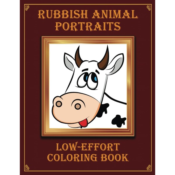 Rubbish Animal Portraits Low-Effort Coloring Book: Easy Way to Relax,