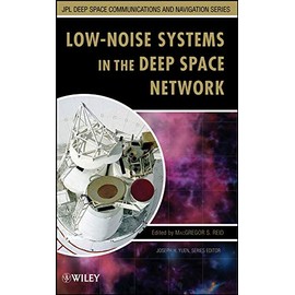 Low-Noise Systems in the Deep Space Network (JPL Deep-Space Communications and Navigation Series)