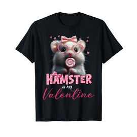 Cute Hamster Valentine's Day Hamster Is My Valentine Outfits T-Shirt