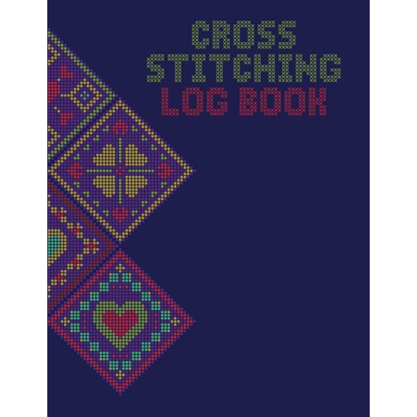 Cross Stitching Log Book: DIN A4, 110 Pages, For Embroidery