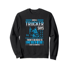 When A Trucker Says He Will Fix Something Funny Trucking Sweatshirt