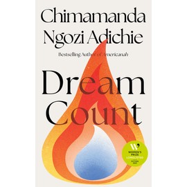 Dream Count [Special Edition]: The searing new novel and instant Number One bestseller from the author of Americanah; Longlisted for the Women’s Prize for Fiction 2025