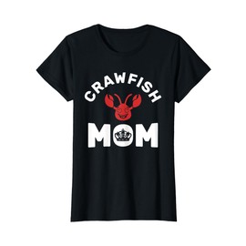 Crawfish Mom Crayfish Sea Food Crawfish T-Shirt