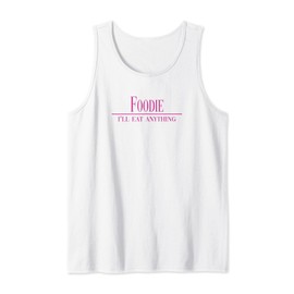 Foodie I'll Eat Anything The Pleasure of Eating and Drinking Tank Top