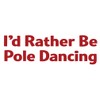 I'd Rather Be Pole Dancing Sticker - Vinyl Decal Red