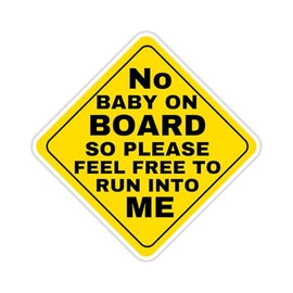 No Baby On Board So Please Feel Free to Run Into Me Sticker Decal Vinyl Bumper Sticker Decal Waterproof 5"