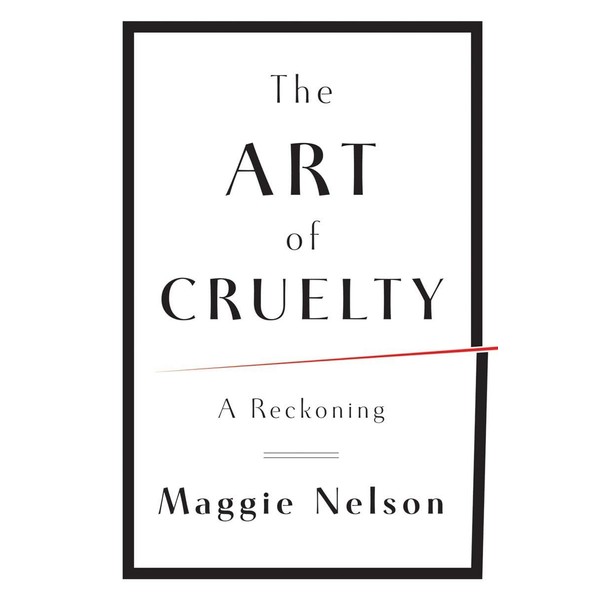 The Art of Cruelty: A Reckoning