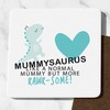 Mum Gifts Mummysaurus Coaster Ideal For Mummy Birthday Gifts Mummy