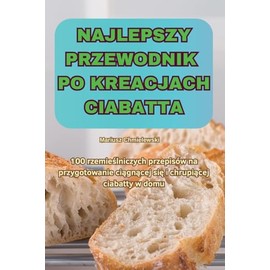 Najlepszy Przewodnik Po Kreacjach Ciabatta