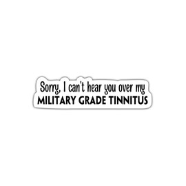 (3 Pcs) Sorry I Can't Hear You Over My Military Grade Tinnitus Sticker 3x3 - Funny Military Sticker - Retired Military Sticker - Military Vet Sticker Decoration Laptop - Notebook - Water Bottle