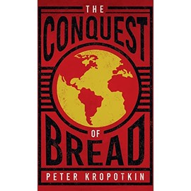 Conquest of Bread: With an Excerpt from Comrade Kropotkin by Victor Robinson